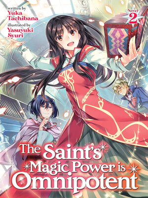 cover image of The Saint's Magic Power is Omnipotent (Light Novel), Volume 2